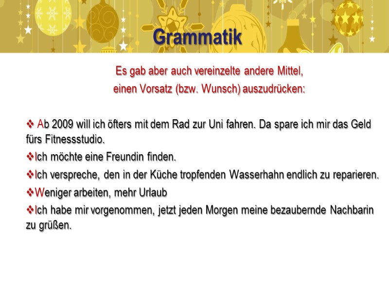 Grammatik Es gab aber auch vereinzelte andere Mittel,  einen Vorsatz (bzw. Wunsch) auszudrücken: